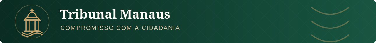 Tribunal Manaus — Compromisso com a cidadania